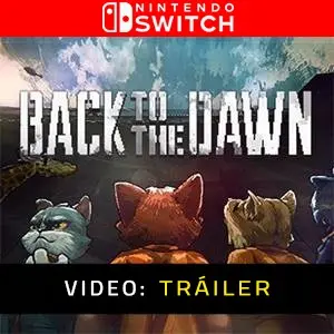 Back to the Dawn Tráiler del Juego
