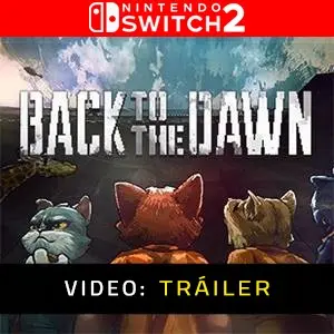 Back to the Dawn Tráiler del Juego