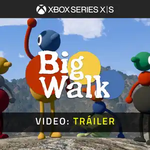 Big Walk Xbox Series - Tráiler de vídeo