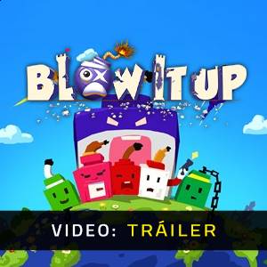 Blow it up - Tráiler del Juego
