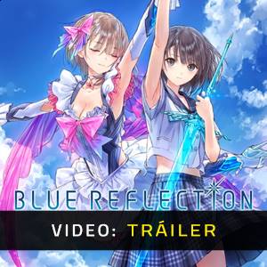 Blue Reflection - Tráiler