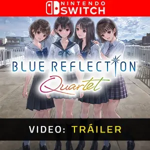 BLUE REFLECTION Quartet Nintendo Switch - Tráiler