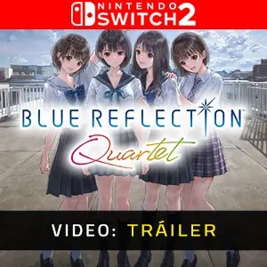 BLUE REFLECTION Quartet Nintendo Switch 2 - Tráiler