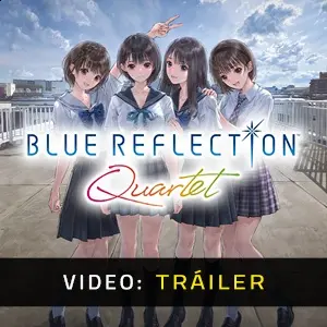 BLUE REFLECTION Quartet - Tráiler