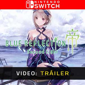 Blue Reflection Second Light Nintendo Switch Vídeo En Tráiler