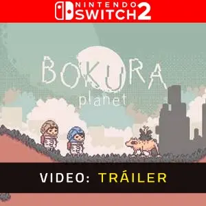 BOKURA planet - Tráiler en Vídeo