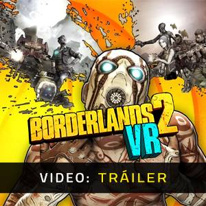 Borderlands 2 VR Tráiler del Juego