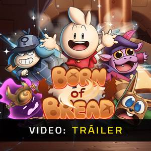 Born of Bread Tráiler del Juego