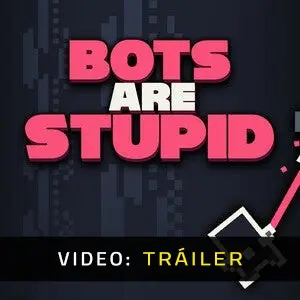 Bots Are Stupid - Tráiler del Juego