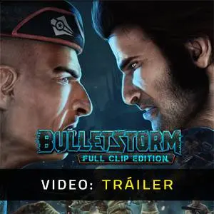 Bulletstorm: Full Clip Edition - Tráiler del Juego