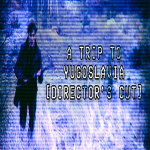 A Trip to Yugoslavia Directors Cut Pc