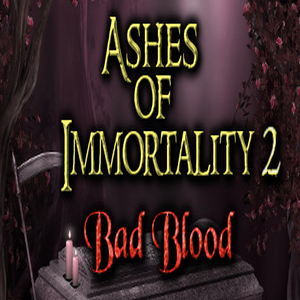 Ashes of Immortality 2 Bad Blood