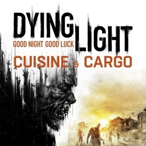 Dying Light Cuisine and Cargo