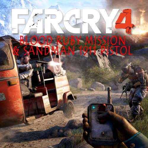 Far Cry 4 Blood Ruby Mission & Sandman 1911 Pistol Pc