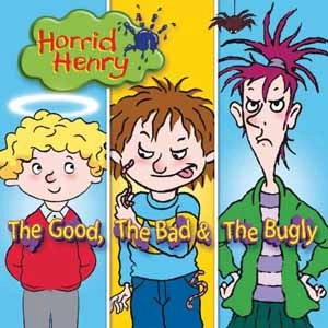 Horrid Henry The Good the Bad and the Bugly