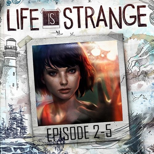 Life is Strange Episodes 2-5 Pc