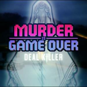 Murder Is Game Over Deal Killer Switch