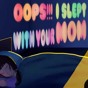 Oops I Slept With Your Mom
