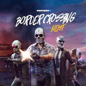 PAYDAY 2 Border Crossing Heist Pc