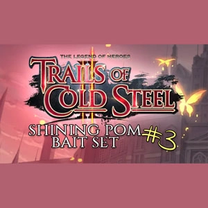 The Legend of Heroes Trails of Cold Steel 2 Shining Pom Bait Set 3 Pc