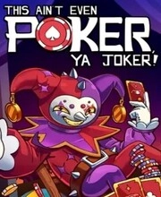 This Ain’t Even Poker Ya Joker Pc