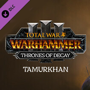 Total War WARHAMMER 3 Tamurkhan Thrones of Decay