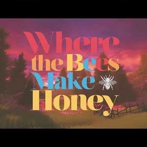 Where the Bees Make Honey Pc
