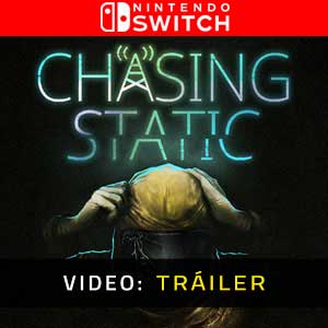 Chasing Static Nintendo Switch- Tráiler de Vídeo