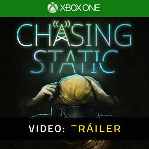 Chasing Static Xbox One- Tráiler de Vídeo