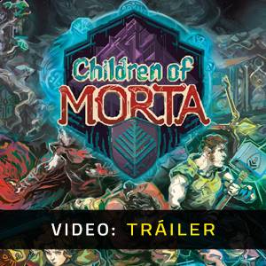 Children of Morta Complete Edition Tráiler del Juego