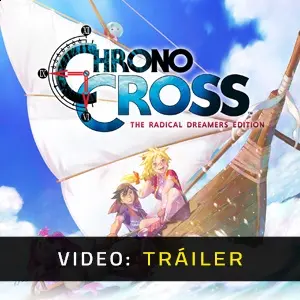 Chrono Cross the Radical Dreamers Edition - Tráiler del vídeo