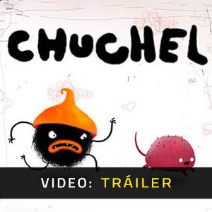CHUCHEL Video Tráiler del Juego