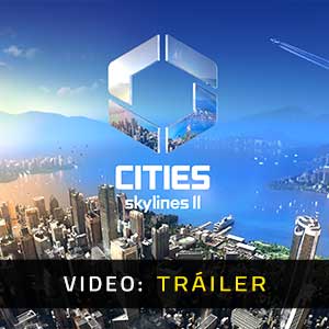 Cities Skylines 2 - Tráiler en Vídeo