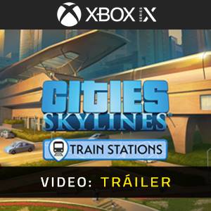 Cities Skylines Content Creator Pack Train Stations Xbox Series Tráiler del Juego