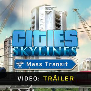 Cities Skylines Mass Transit Video Tráiler del Juego