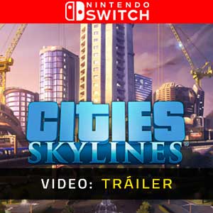 Cities Skylines Nintendo Switch Tráiler