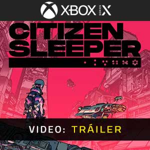 Citizen Sleeper Xbox Series Video En Tráiler