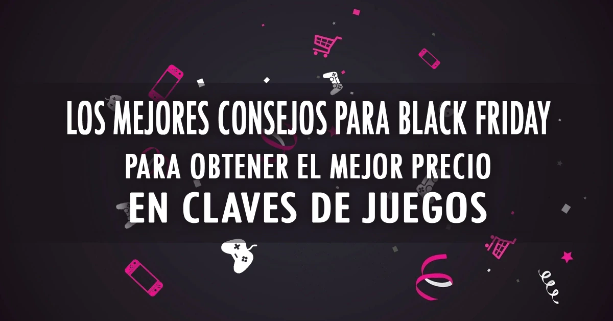 Consejos para el Black Friday: Obtén los mejores precios en claves de juegos