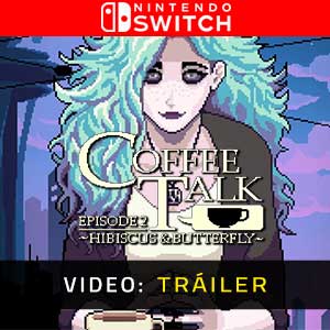 Coffee Talk Episode 2 Hibiscus & Butterfly Vídeo Del Tráiler