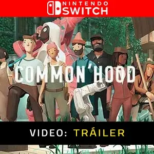 Common’hood Nintendo Switch - Vídeo de la campaña