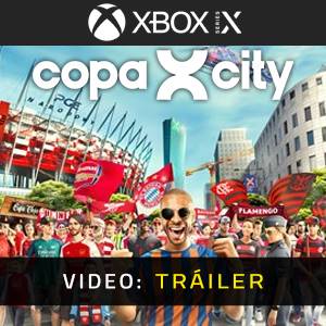 COPA CITY Xbox Series - Tráiler en Vídeo