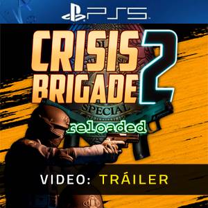 Crisis Brigade 2 Reloaded PS5 - Tráiler de Video