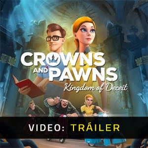 Crowns and Pawns Kingdom of Deceit Tráiler en Vídeo