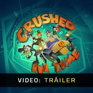 Crushed In Time – Tráiler