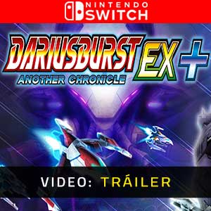 Dariusburst Another Chronicle EX Plus Nintendo Switch Tráiler En Vídeo