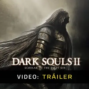 Dark Souls 2 Scholar Of The First Sin Tráiler del Juego