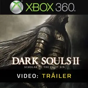 Dark Souls 2 Scholar Of The First Sin Tráiler del Juego