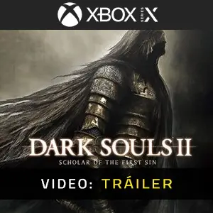 Dark Souls 2 Scholar Of The First Sin Tráiler del Juego