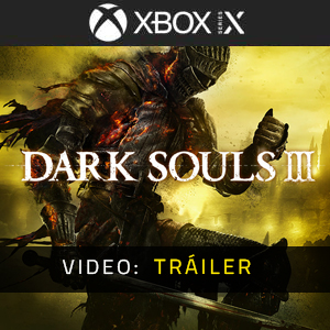 Dark Souls 3 Xbox Series Vídeo del tráiler