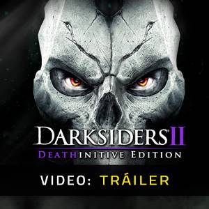 Darksiders 2 Deathinitive Edition - Tráiler